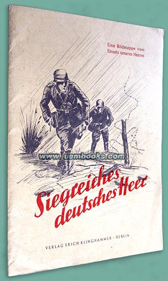 Siegreiches deutsches Heer Eine Bildmappe vom Einsatz unseres Heeres
