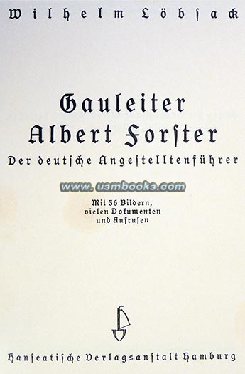 Gauleiter Albert Forster - Der deutsche Angestelltenfhrer
