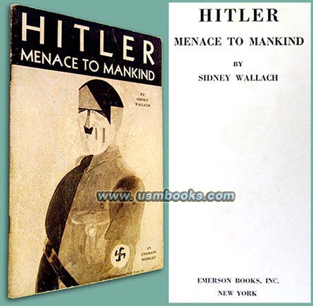 Hitler Menace to Mankind, Sidney Wallach, Emerson Books Inc. New York