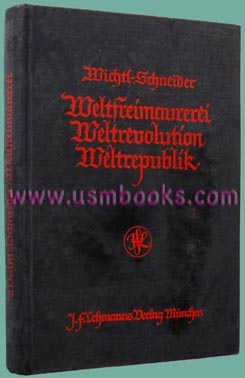 Weltfreimaurerei Weltrevolution Weltrepublik (World-Freemasonry World Revolution World Government) by Dr. Friedrich Wichtl