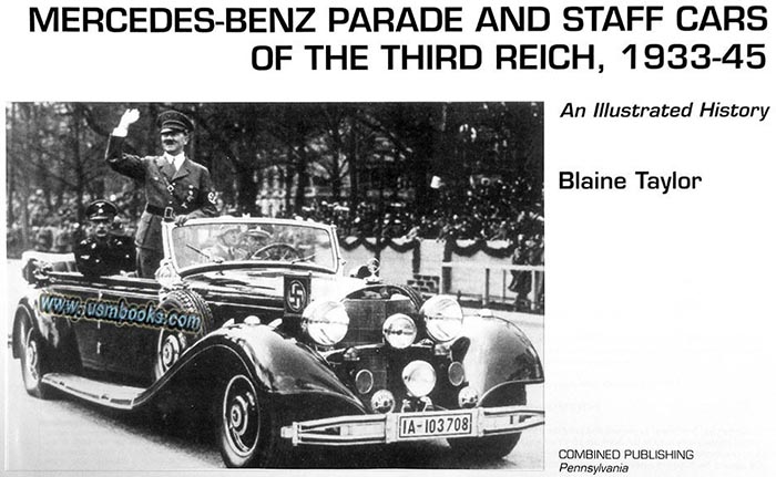 Mercedes-Benz Parade and Staff Cars of the Third Reich by Blaine Taylor